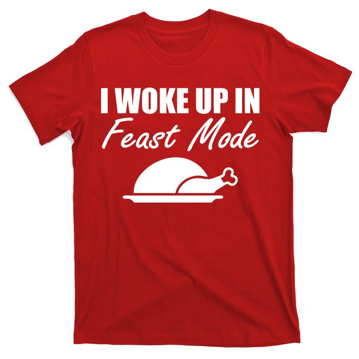 I Woke Up In Feast Mode Thanksgiving Turkey T-Shirt