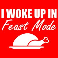 I Woke Up In Feast Mode Thanksgiving Turkey T-Shirt
