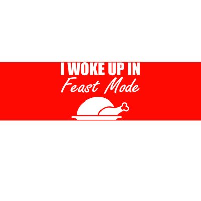 I Woke Up In Feast Mode Thanksgiving Turkey Bumper Sticker