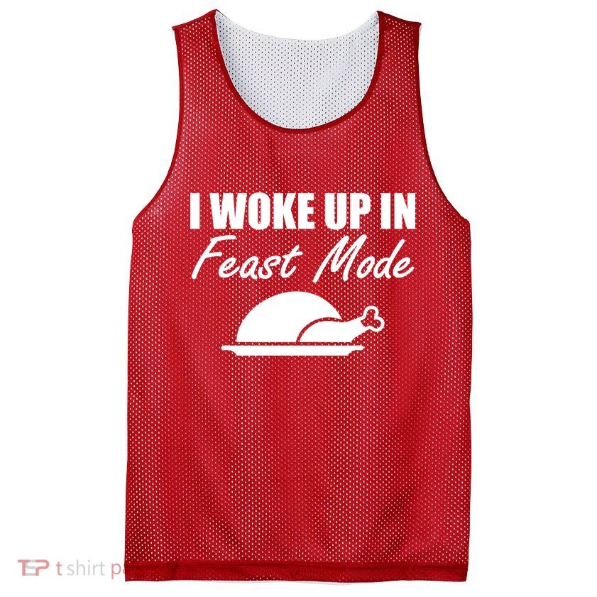 I Woke Up In Feast Mode Thanksgiving Turkey Mesh Reversible Basketball Jersey Tank