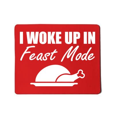 I Woke Up In Feast Mode Thanksgiving Turkey Mousepad