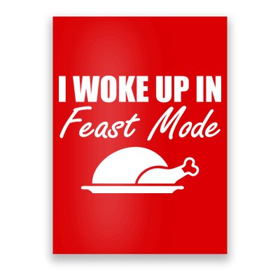 I Woke Up In Feast Mode Thanksgiving Turkey Poster