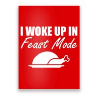 I Woke Up In Feast Mode Thanksgiving Turkey Poster