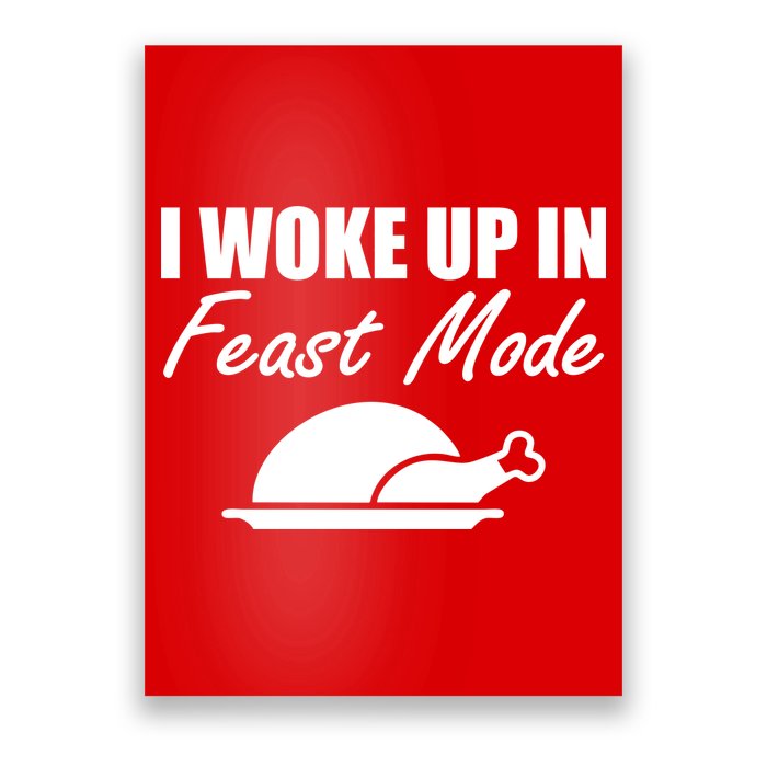 I Woke Up In Feast Mode Thanksgiving Turkey Poster