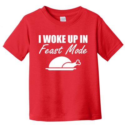 I Woke Up In Feast Mode Thanksgiving Turkey Toddler T-Shirt