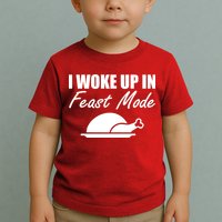 I Woke Up In Feast Mode Thanksgiving Turkey Toddler T-Shirt