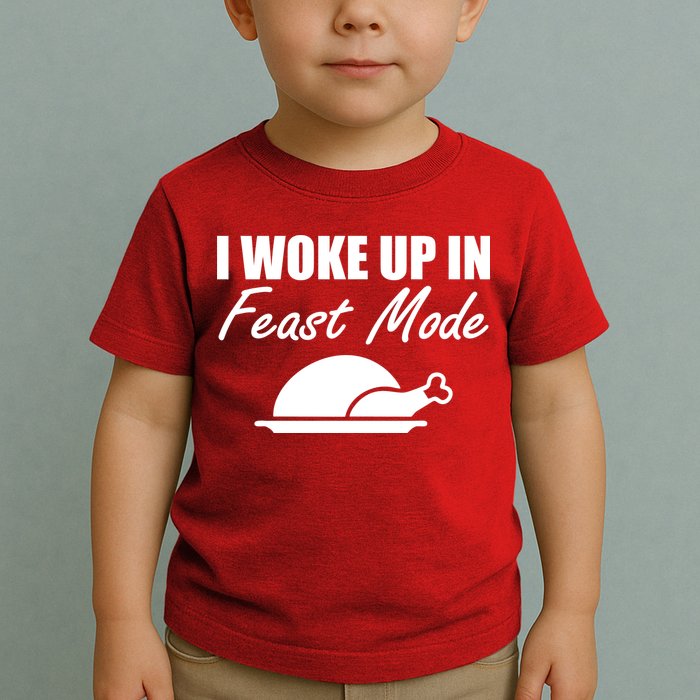I Woke Up In Feast Mode Thanksgiving Turkey Toddler T-Shirt