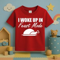 I Woke Up In Feast Mode Thanksgiving Turkey Toddler T-Shirt