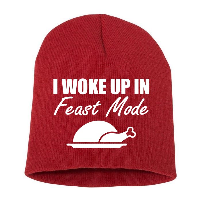 I Woke Up In Feast Mode Thanksgiving Turkey Short Acrylic Beanie