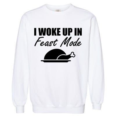 I Woke Up In Feast Mode Thanksgiving Turkey Garment-Dyed Sweatshirt