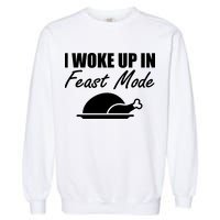 I Woke Up In Feast Mode Thanksgiving Turkey Garment-Dyed Sweatshirt