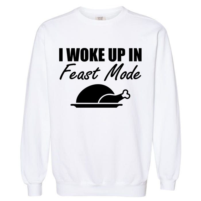 I Woke Up In Feast Mode Thanksgiving Turkey Garment-Dyed Sweatshirt
