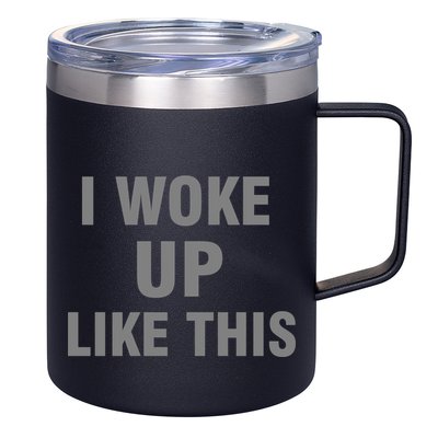 I Woke Up Like This 12oz Stainless Steel Coffee Mug