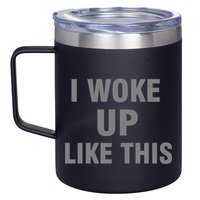 I Woke Up Like This 12oz Stainless Steel Coffee Mug
