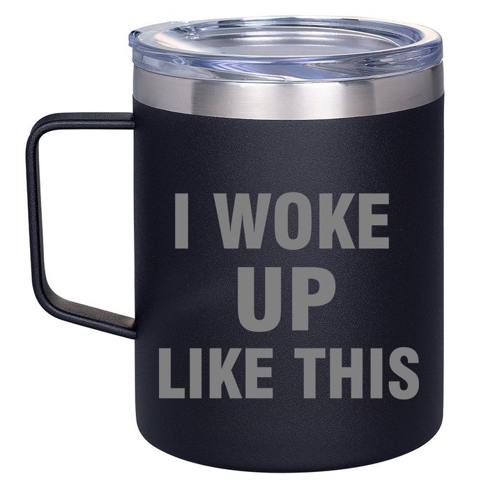 I Woke Up Like This 12oz Stainless Steel Coffee Mug