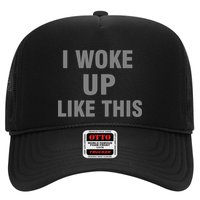 I Woke Up Like This Trucker Hat
