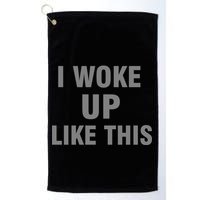 I Woke Up Like This Golf Towel