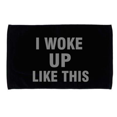 I Woke Up Like This Microfiber Hand Towel