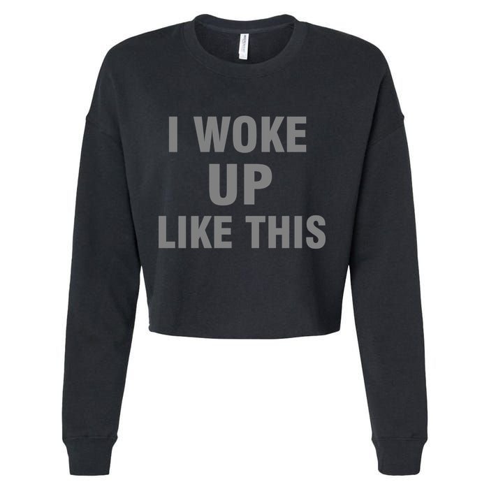 I Woke Up Like This Cropped Pullover Crew