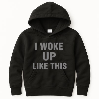 I Woke Up Like This Kids Hoodie