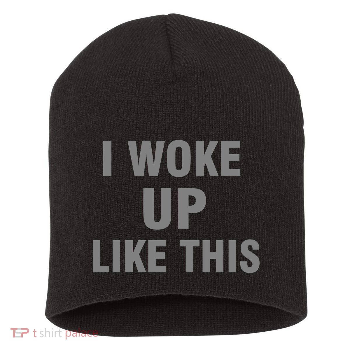 I Woke Up Like This Short Acrylic Beanie