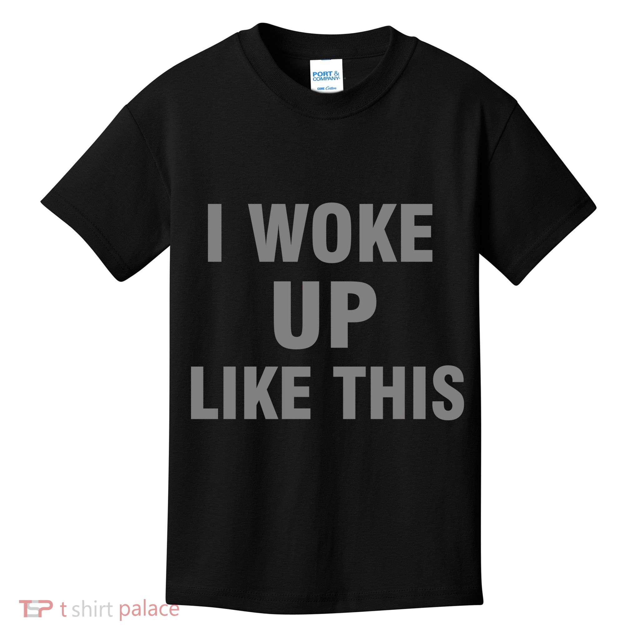 I Woke Up Like This Kids T-Shirt