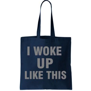 I Woke Up Like This Tote Bag