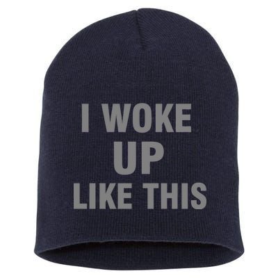 I Woke Up Like This Short Acrylic Beanie