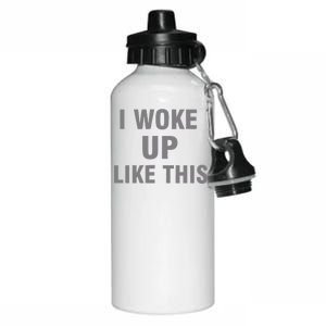 I Woke Up Like This Aluminum Water Bottle