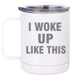 I Woke Up Like This 12 oz Stainless Steel Tumbler Cup