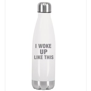 I Woke Up Like This Stainless Steel Insulated Water Bottle