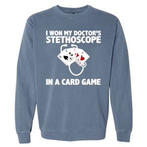 I Won My Doctor's Stethoscope Card Game Garment-Dyed Sweatshirt