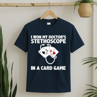 I Won My Doctor's Stethoscope Card Game T-Shirt