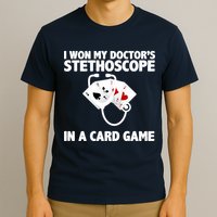 I Won My Doctor's Stethoscope Card Game T-Shirt