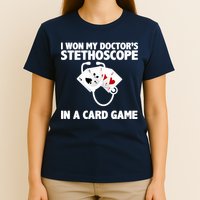 I Won My Doctor's Stethoscope Card Game T-Shirt