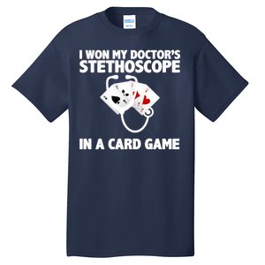 I Won My Doctor's Stethoscope Card Game Tall T-Shirt