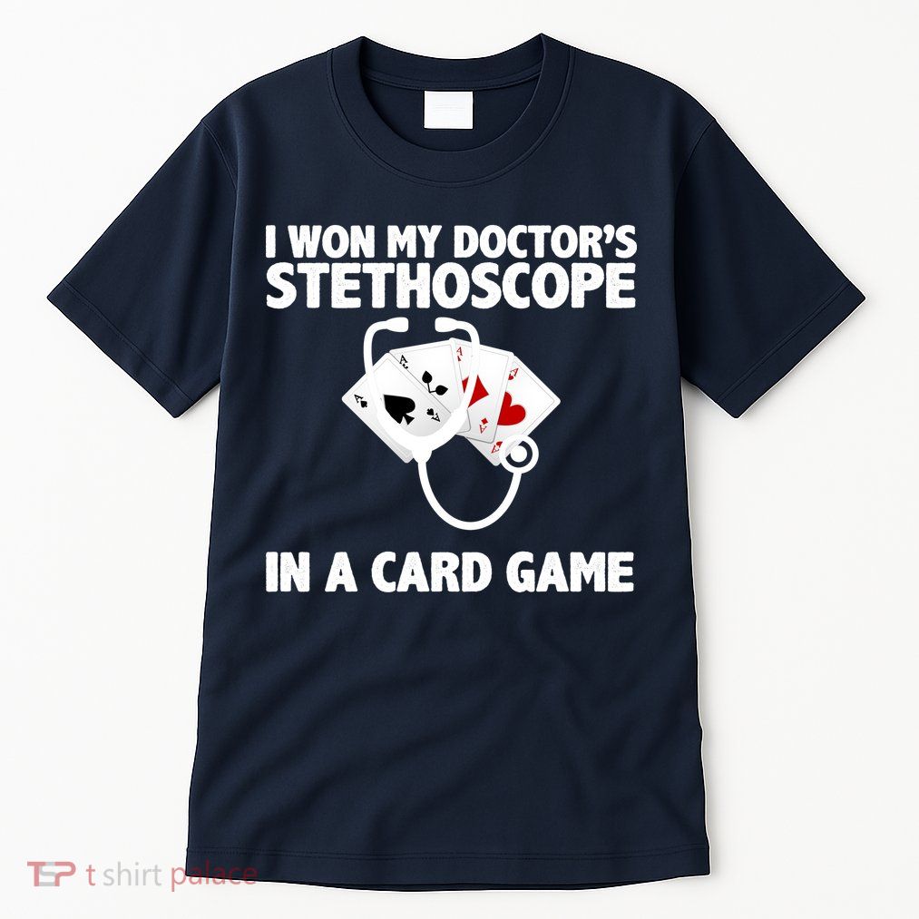 I Won My Doctor's Stethoscope Card Game Tall T-Shirt