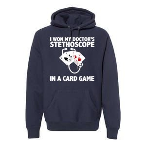 I Won My Doctor's Stethoscope Card Game Premium Hoodie