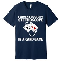 I Won My Doctor's Stethoscope Card Game Premium T-Shirt