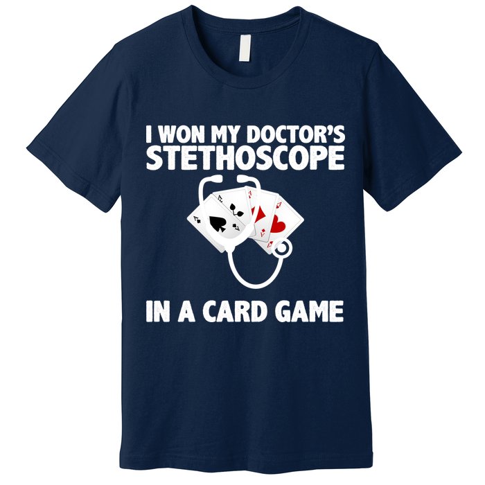 I Won My Doctor's Stethoscope Card Game Premium T-Shirt