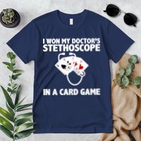 I Won My Doctor's Stethoscope Card Game Premium T-Shirt