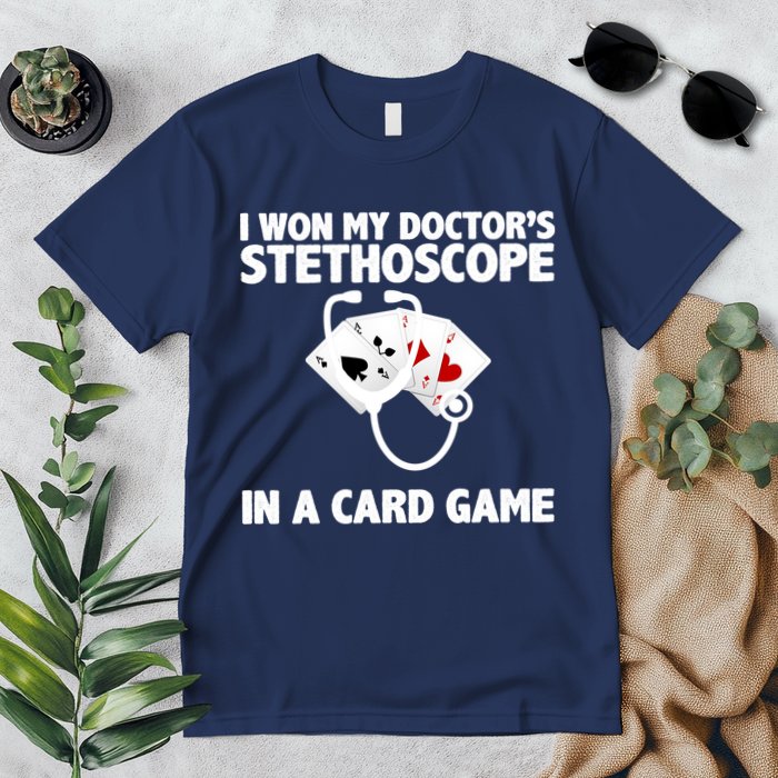 I Won My Doctor's Stethoscope Card Game Premium T-Shirt
