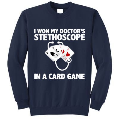 I Won My Doctor's Stethoscope Card Game Tall Sweatshirt