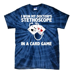 I Won My Doctor's Stethoscope Card Game Tie-Dye T-Shirt