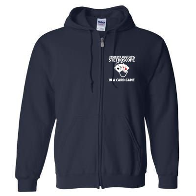 I Won My Doctor's Stethoscope Card Game Full Zip Hoodie