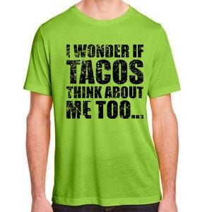 I Wonder if Tacos Think About Me Too Adult ChromaSoft Performance T-Shirt