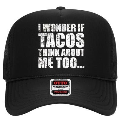 I Wonder if Tacos Think About Me Too High Crown Mesh Back Trucker Hat