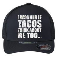 I Wonder if Tacos Think About Me Too Flexfit Unipanel Trucker Cap