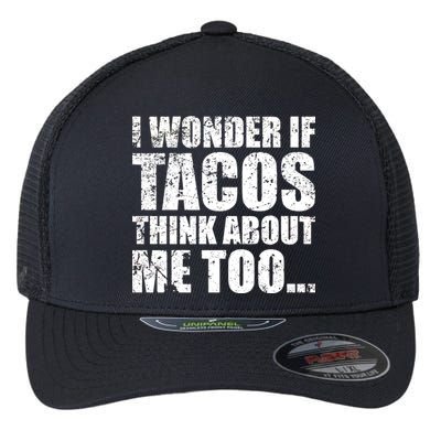 I Wonder if Tacos Think About Me Too Flexfit Unipanel Trucker Cap