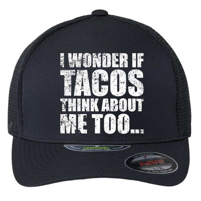 I Wonder if Tacos Think About Me Too Flexfit Unipanel Trucker Cap